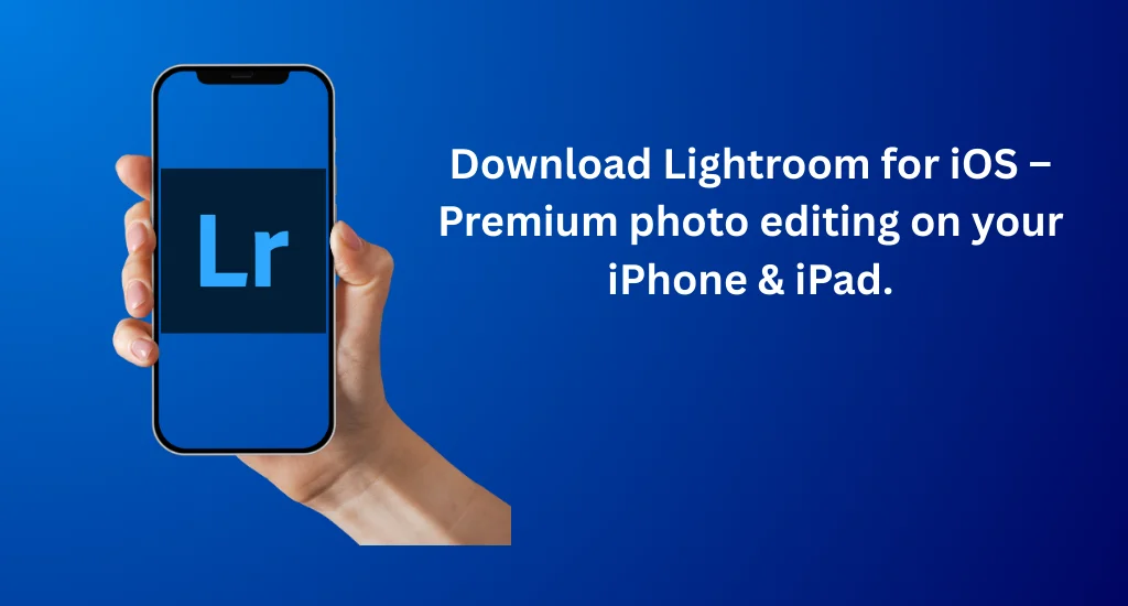 Lightroom for iOS – The Ultimate Mobile Photo Editing App 2 Lightroom for iOS free download with premium photo editing features