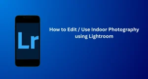 Professional Indoor Photography using Lightroom editing tutorial