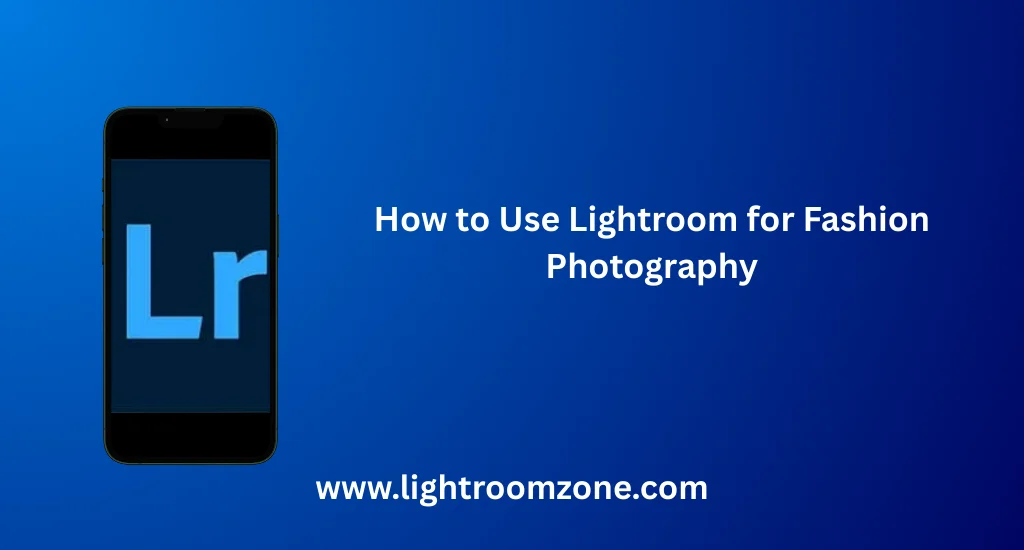 How to Use Lightroom for Fashion Photography 1 Fashion model photo being edited using Lightroom for Fashion Photography tools