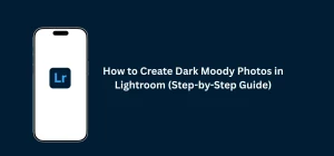Moody photos in Lightroom editing with dark tones, deep shadows, and cinematic color grading