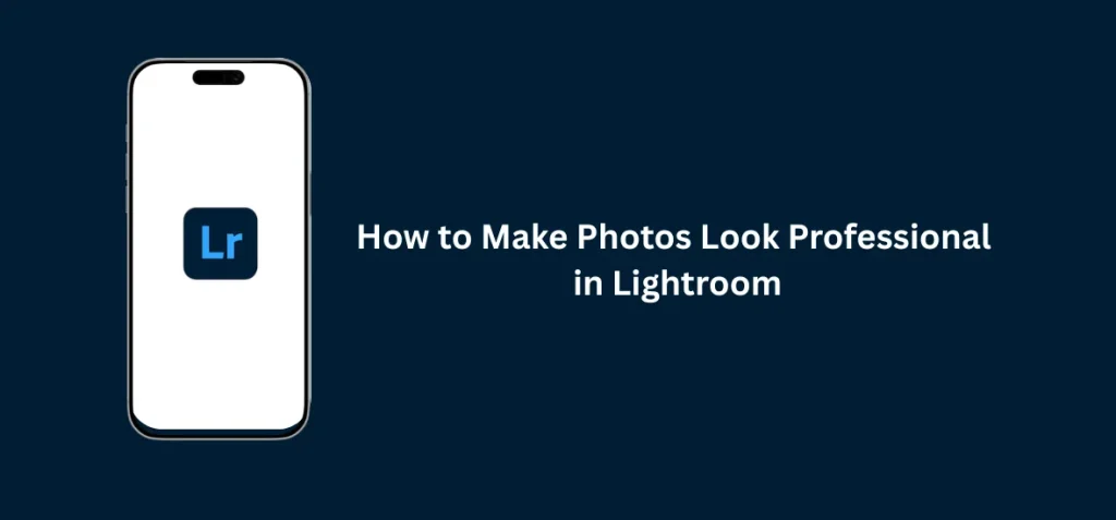 How to Make Photos Look Professional in Lightroom 1 Photos look professional in Lightroom with color correction and lighting adjustments
