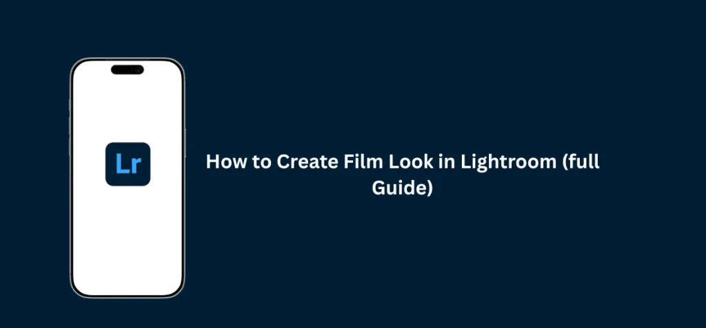 How to Create Film Look in Lightroom (full Guide) 1 Film Look in Lightroom tutorial showing color grading, grain effects, and cinematic photo editing settings.