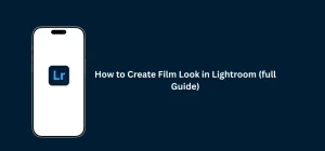 Film Look in Lightroom tutorial showing color grading, grain effects, and cinematic photo editing settings.